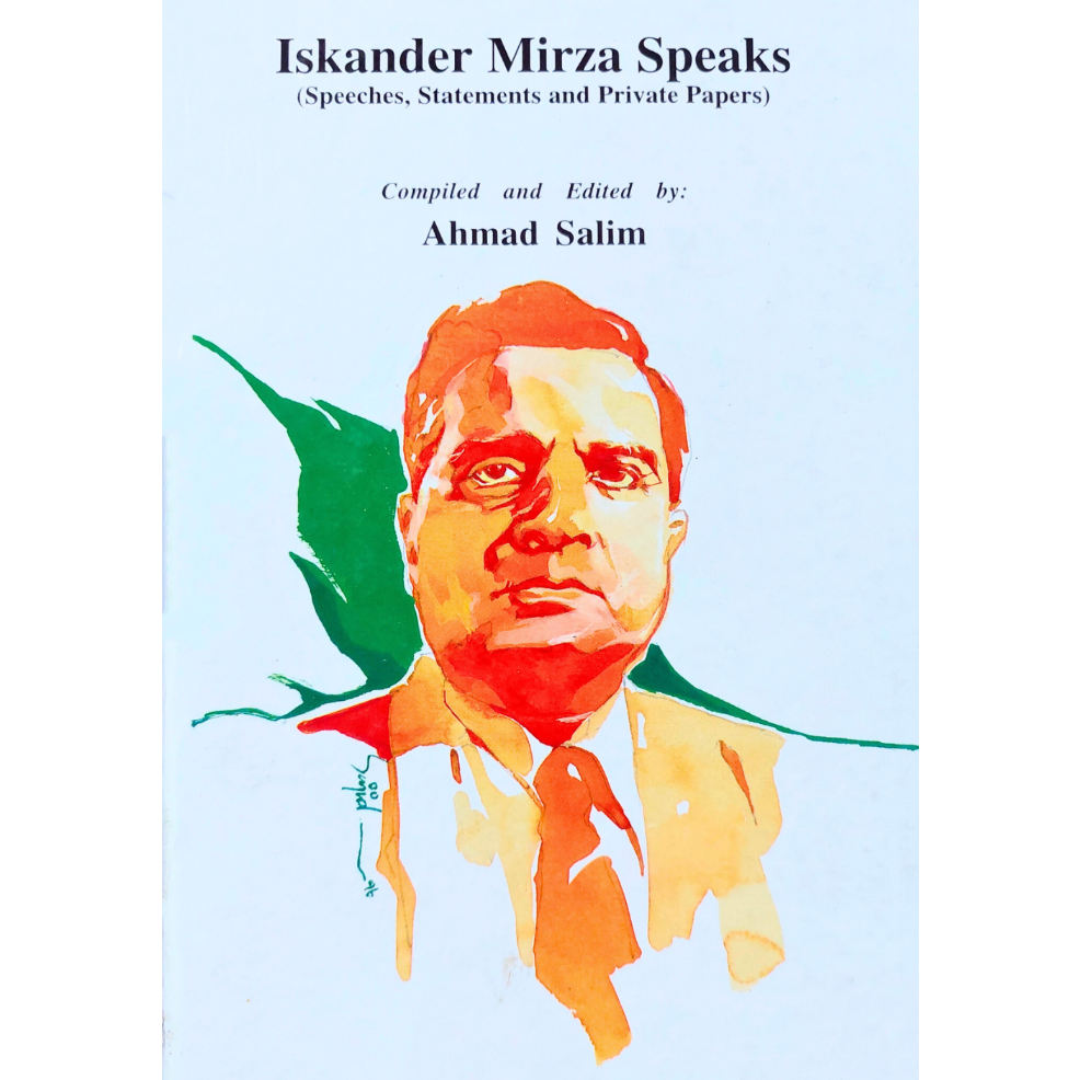 Iskander Mirza Speaks: Speeches, Statements and Private Papers | Ahmad Saleem