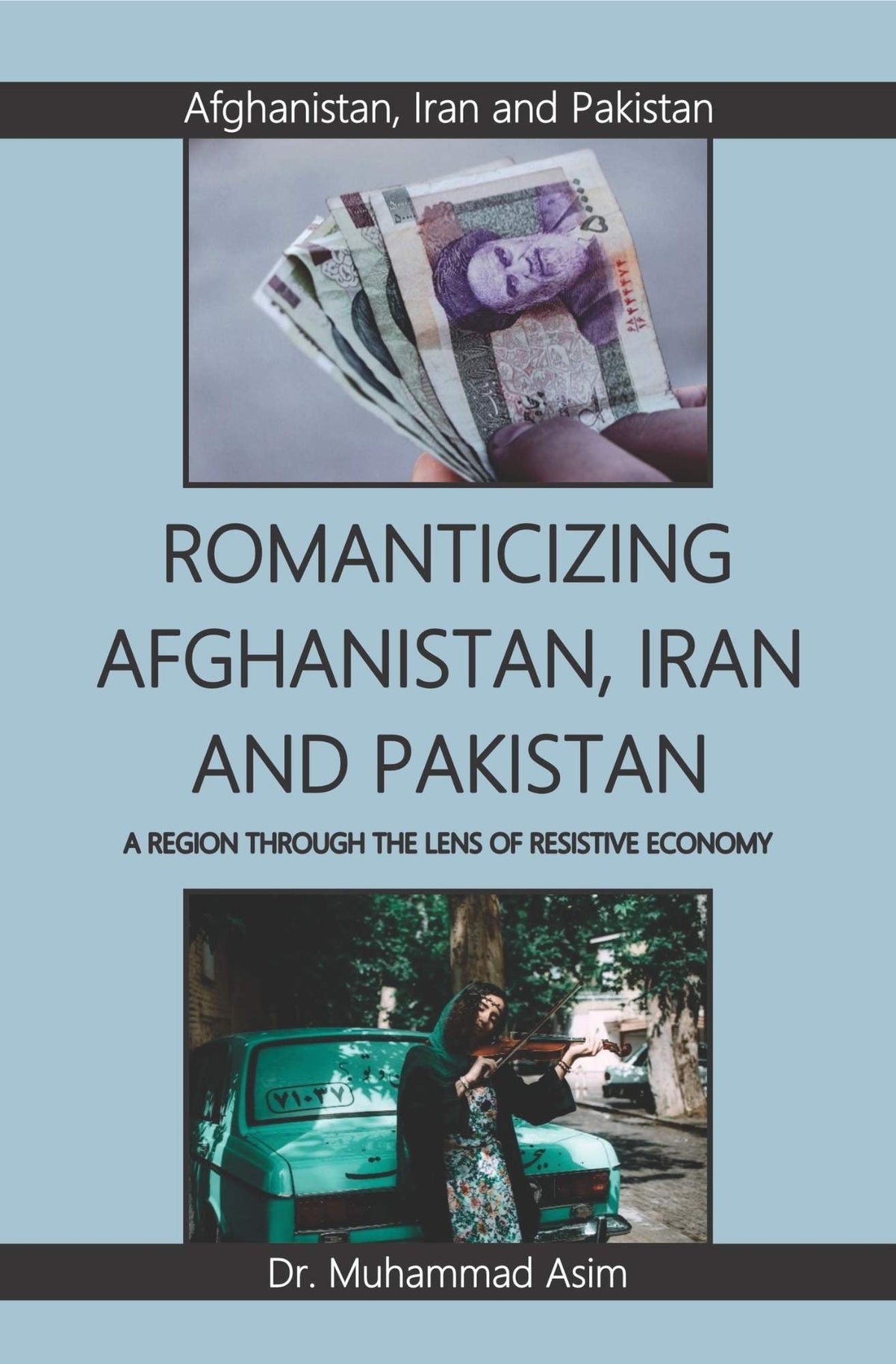 افغانستان، ایران اور پاکستان کو رومانوی بنانا | مزاحمتی معیشت کے عینک کے ذریعے ایک خطہ