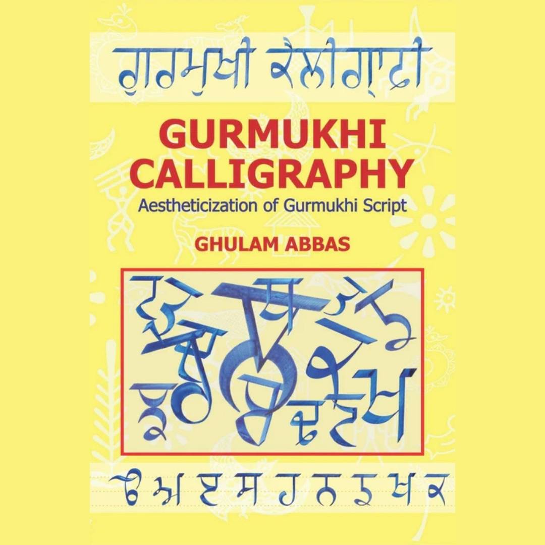 Gurmukhi Calligraphy Aestheticization Of Gurmukhi Script Ghulam Abbas